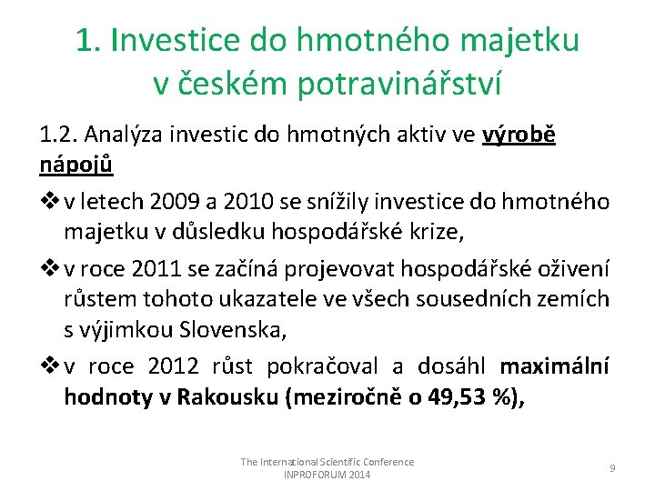 1. Investice do hmotného majetku v českém potravinářství 1. 2. Analýza investic do hmotných