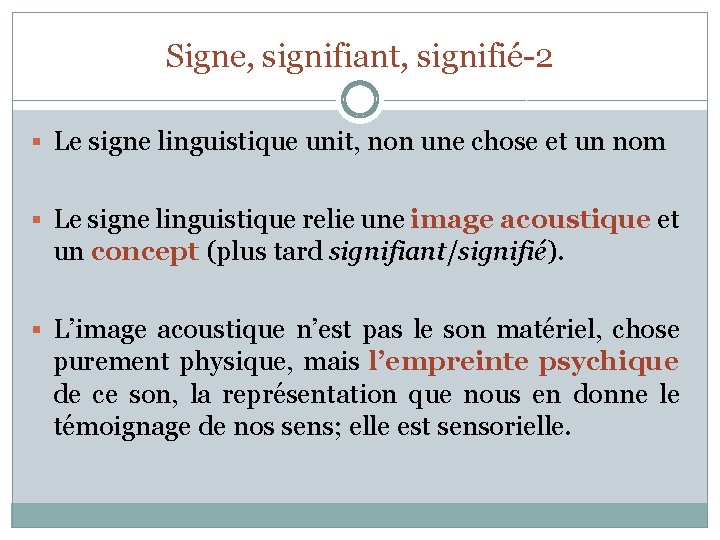 Signe, signifiant, signifié-2 § Le signe linguistique unit, non une chose et un nom