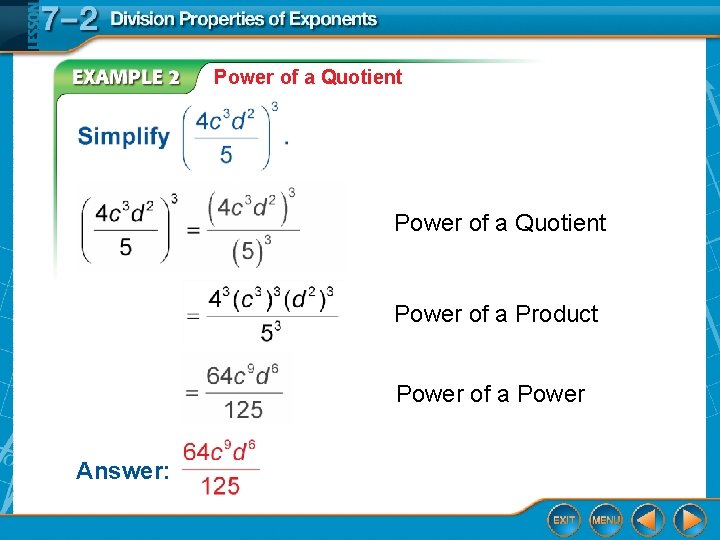 Power of a Quotient Power of a Product Power of a Power Answer: Power of a Quotient Power of a Product Power of a Power Answer: