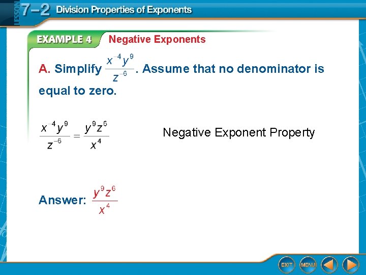 Negative Exponents A. Simplify . Assume that no denominator is equal to zero. Negative Negative Exponents A. Simplify . Assume that no denominator is equal to zero. Negative