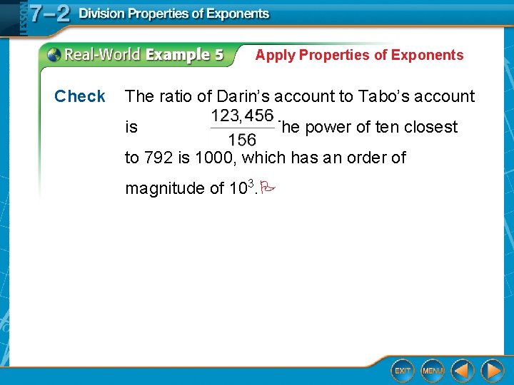 Apply Properties of Exponents Check The ratio of Darin’s account to Tabo’s account is Apply Properties of Exponents Check The ratio of Darin’s account to Tabo’s account is