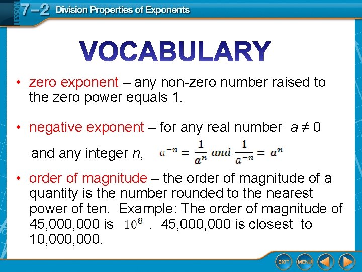 • zero exponent – any non-zero number raised to the zero power equals • zero exponent – any non-zero number raised to the zero power equals