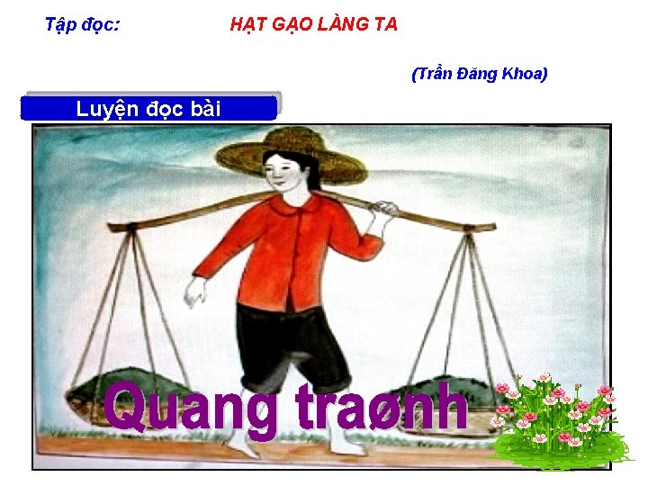 Tập đọc: HẠT GẠO LÀNG TA (Trần Đăng Khoa) Luyện đọc bài Luyện phát