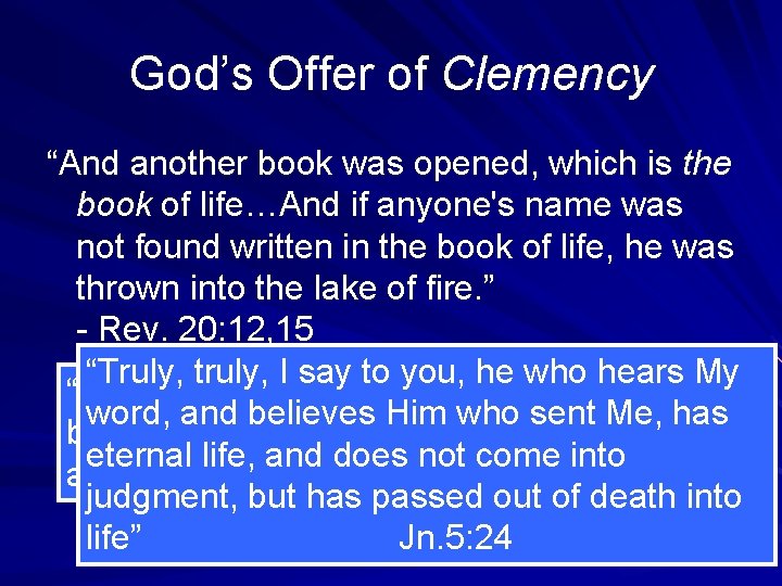 God’s Offer of Clemency “And another book was opened, which is the book of