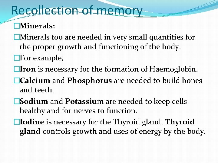 Recollection of memory �Minerals: �Minerals too are needed in very small quantities for the Recollection of memory �Minerals: �Minerals too are needed in very small quantities for the