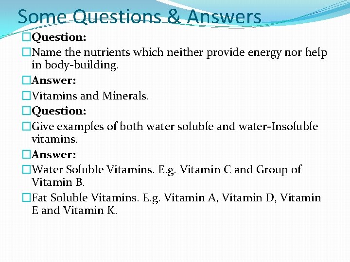 Some Questions & Answers �Question: �Name the nutrients which neither provide energy nor help Some Questions & Answers �Question: �Name the nutrients which neither provide energy nor help