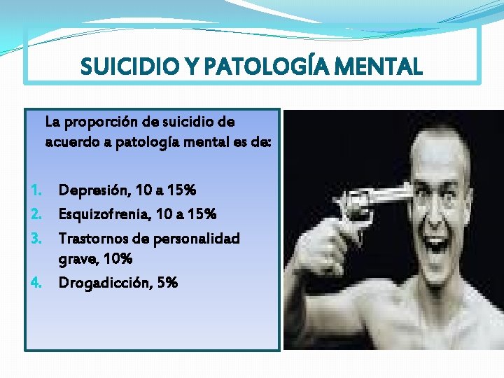 SUICIDIO Y PATOLOGÍA MENTAL La proporción de suicidio de acuerdo a patología mental es