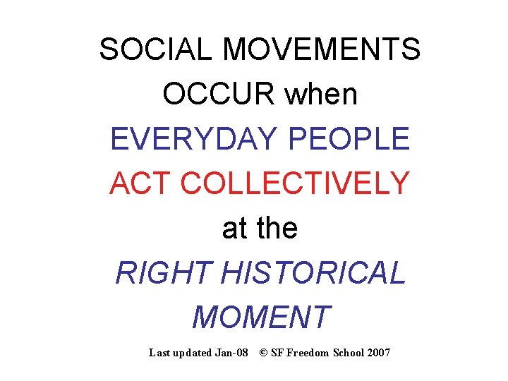 SOCIAL MOVEMENTS OCCUR when EVERYDAY PEOPLE ACT COLLECTIVELY