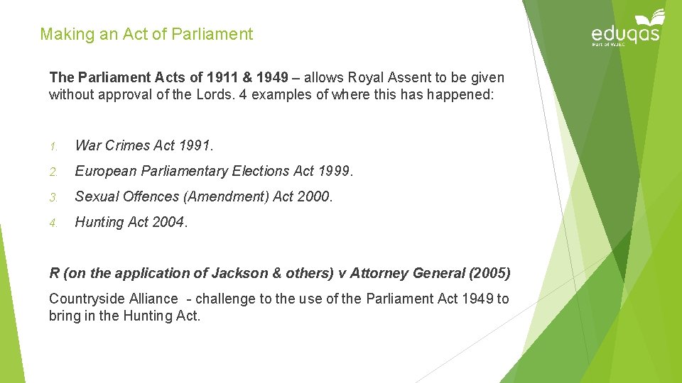 Making an Act of Parliament The Parliament Acts of 1911 & 1949 – allows