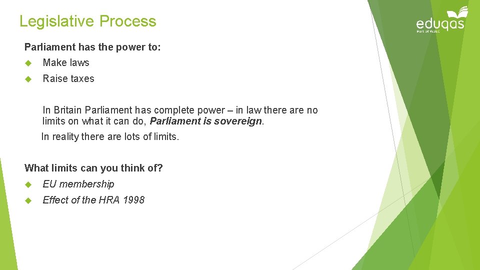 Legislative Process Parliament has the power to: Make laws Raise taxes In Britain Parliament