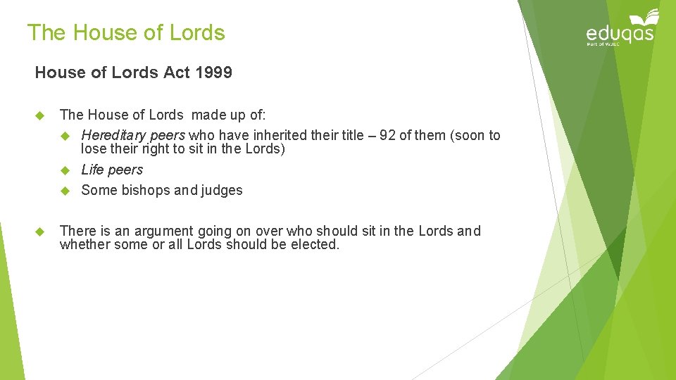 The House of Lords Act 1999 The House of Lords made up of: Hereditary