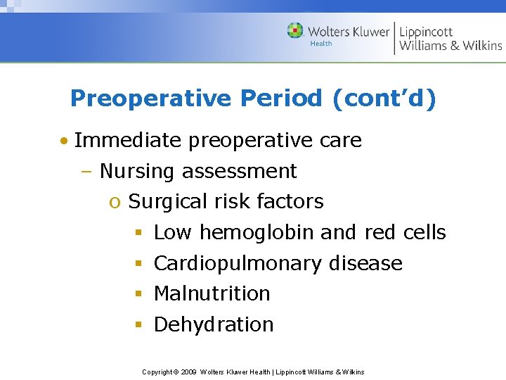 Preoperative Period (cont’d) • Immediate preoperative care – Nursing assessment o Surgical risk factors