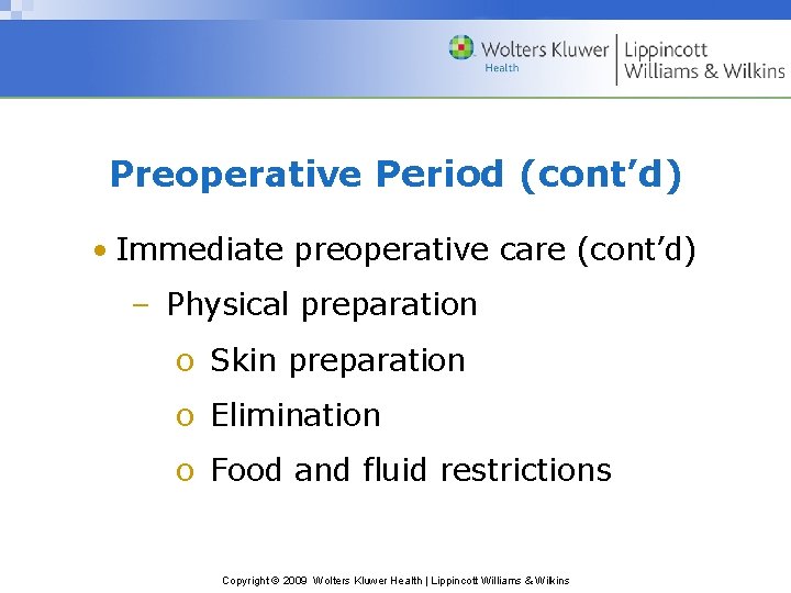 Preoperative Period (cont’d) • Immediate preoperative care (cont’d) – Physical preparation o Skin preparation