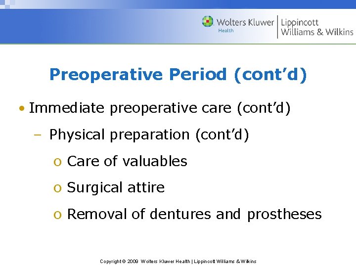 Preoperative Period (cont’d) • Immediate preoperative care (cont’d) – Physical preparation (cont’d) o Care