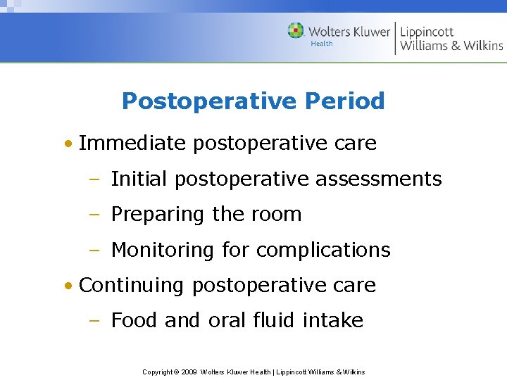 Postoperative Period • Immediate postoperative care – Initial postoperative assessments – Preparing the room