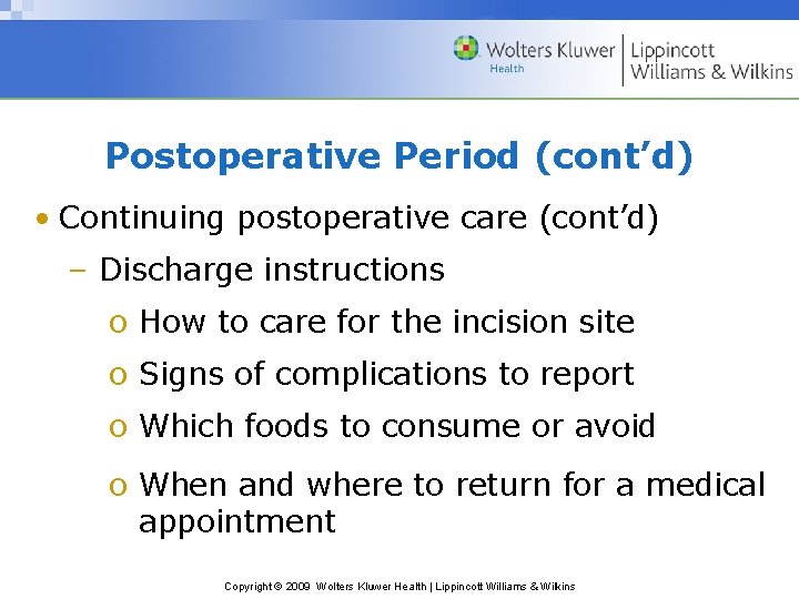 Postoperative Period (cont’d) • Continuing postoperative care (cont’d) – Discharge instructions o How to
