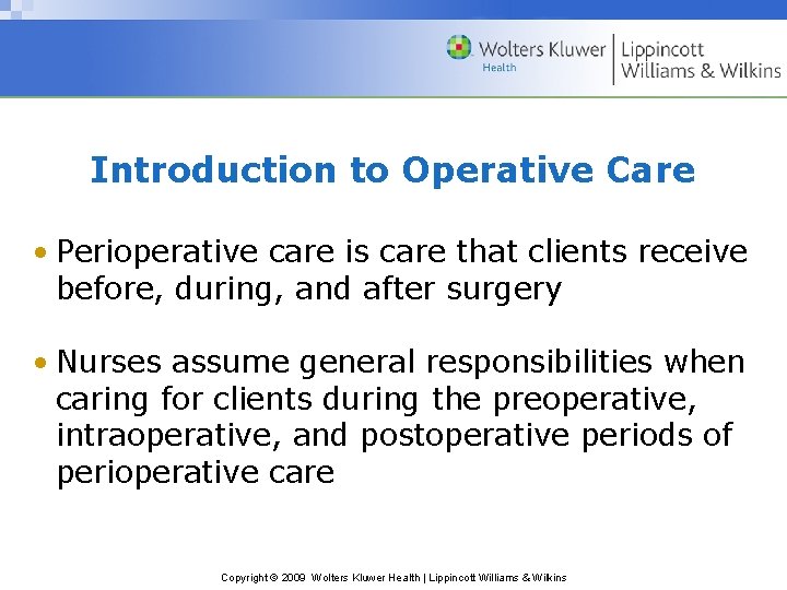 Introduction to Operative Care • Perioperative care is care that clients receive before, during,