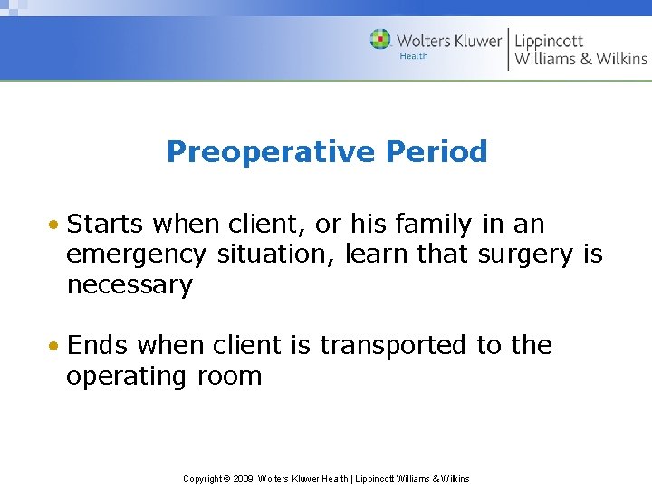 Preoperative Period • Starts when client, or his family in an emergency situation, learn