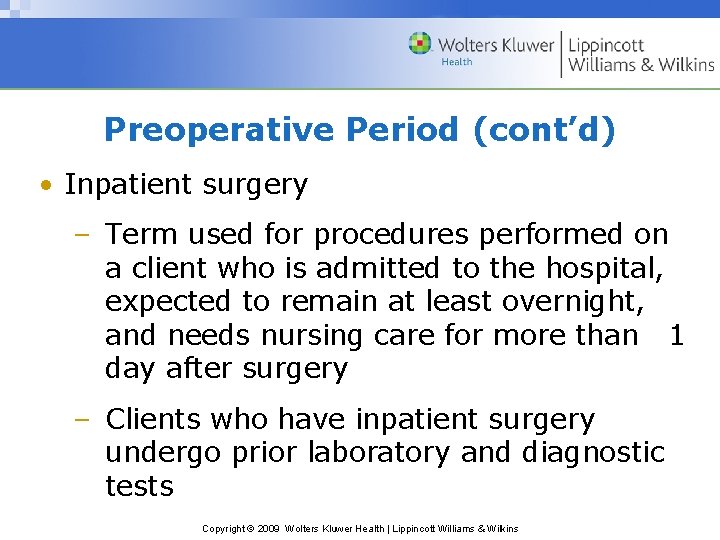 Preoperative Period (cont’d) • Inpatient surgery – Term used for procedures performed on a