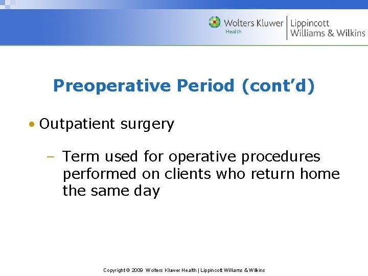 Preoperative Period (cont’d) • Outpatient surgery – Term used for operative procedures performed on