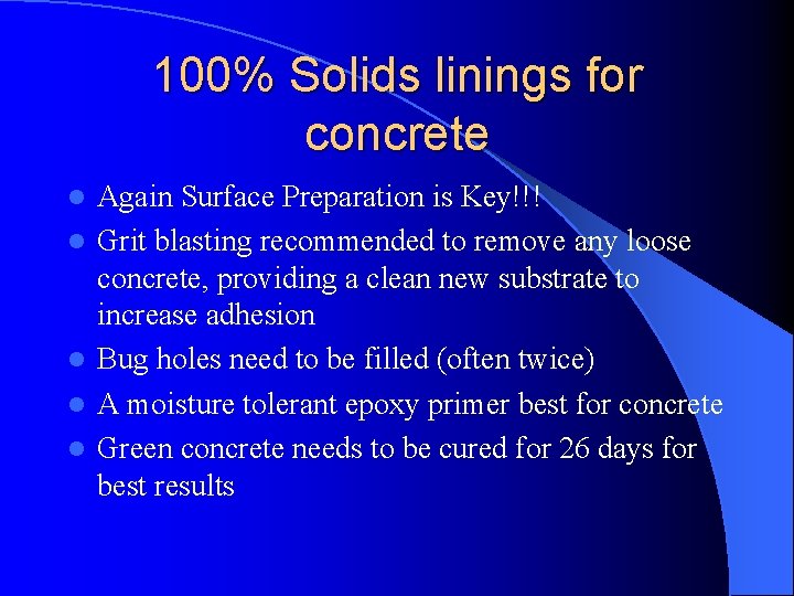 100% Solids linings for concrete l l l Again Surface Preparation is Key!!! Grit