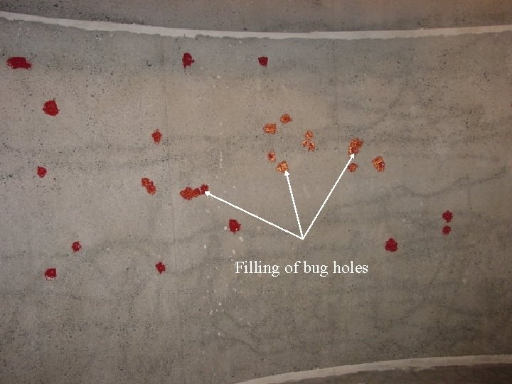 Filling of bug holes Filling of bug holes