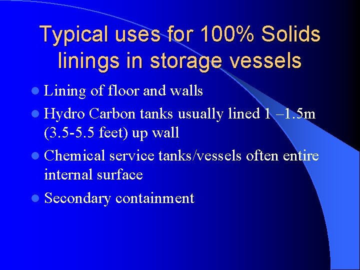 Typical uses for 100% Solids linings in storage vessels l Lining of floor and