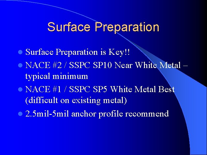 Surface Preparation l Surface Preparation is Key!! l NACE #2 / SSPC SP 10