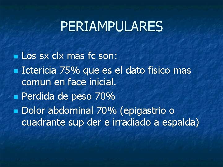 PERIAMPULARES n n Los sx clx mas fc son: Ictericia 75% que es el