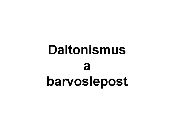 Daltonismus a barvoslepost 