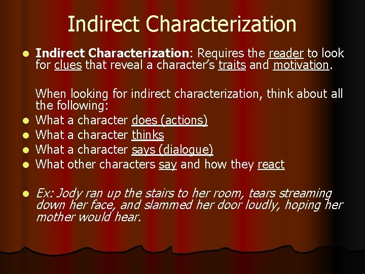 Indirect Characterization l l l Indirect Characterization: Requires the reader to look for clues