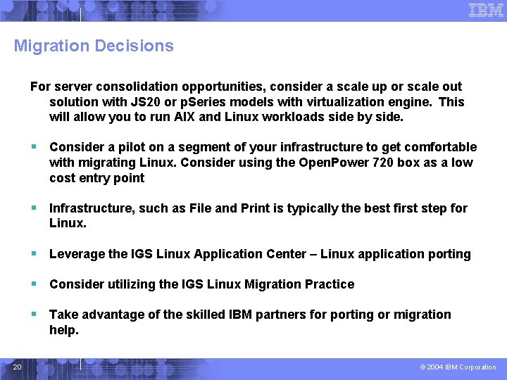 Migration Decisions For server consolidation opportunities, consider a scale up or scale out solution