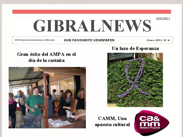 GIBRALNEWS www. cuentametueuropa. jimdo. com OUR FAVOURITE NEWSPAPER 23/01/2015 Since 2013 Nº 4 Un