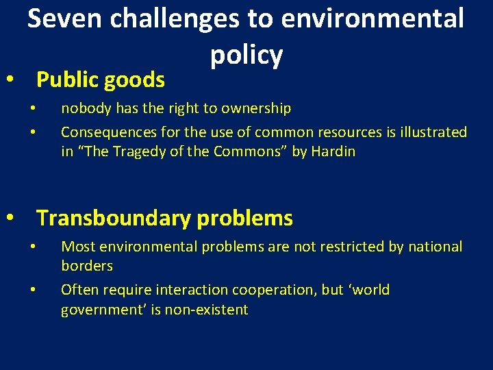 Seven challenges to environmental policy • Public goods • • nobody has the right