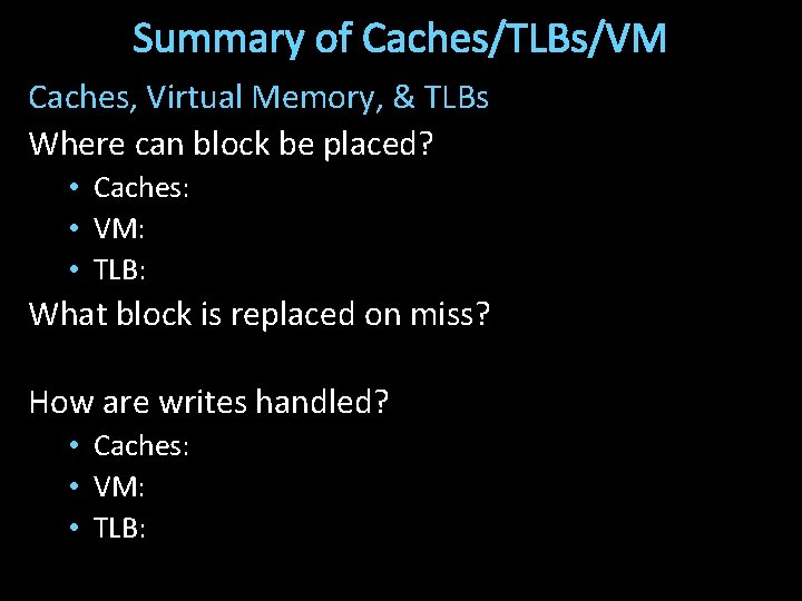 Summary of Caches/TLBs/VM Caches, Virtual Memory, & TLBs Where can block be placed? •