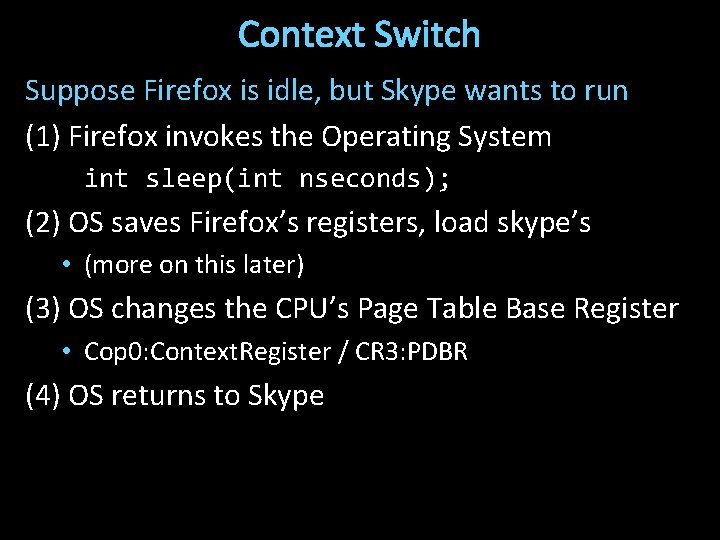 Context Switch Suppose Firefox is idle, but Skype wants to run (1) Firefox invokes