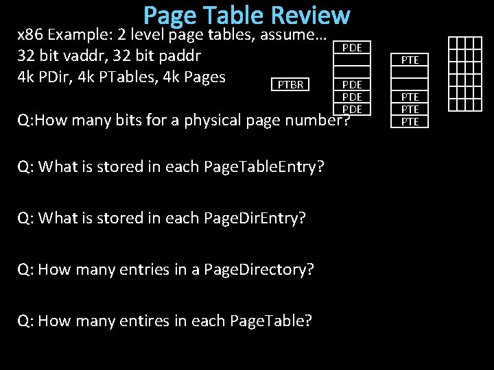 Page Table Review x 86 Example: 2 level page tables, assume… 32 bit vaddr,