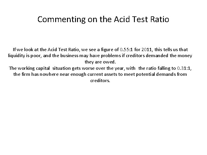 Commenting on the Acid Test Ratio If we look at the Acid Test Ratio,