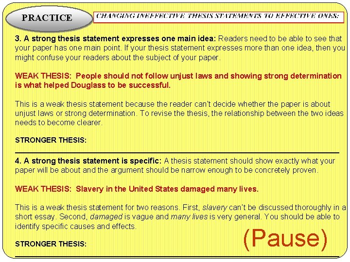 PRACTICE 3. A strong thesis statement expresses one main idea: Readers need to be