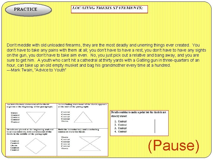 PRACTICE Don’t meddle with old unloaded firearms, they are the most deadly and unerring