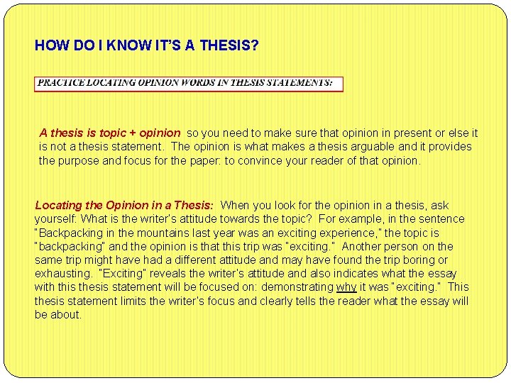 HOW DO I KNOW IT’S A THESIS? A thesis is topic + opinion so