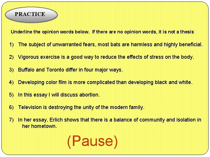 PRACTICE Underline the opinion words below. If there are no opinion words, it is