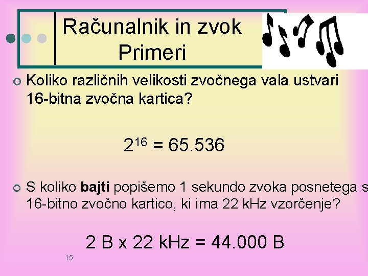 Računalnik in zvok Primeri ¢ Koliko različnih velikosti zvočnega vala ustvari 16 -bitna zvočna