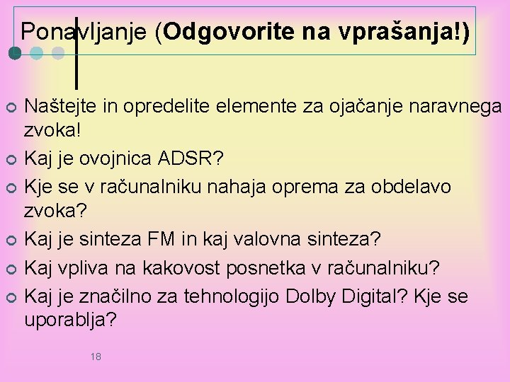 Ponavljanje (Odgovorite na vprašanja!) ¢ ¢ ¢ Naštejte in opredelite elemente za ojačanje naravnega