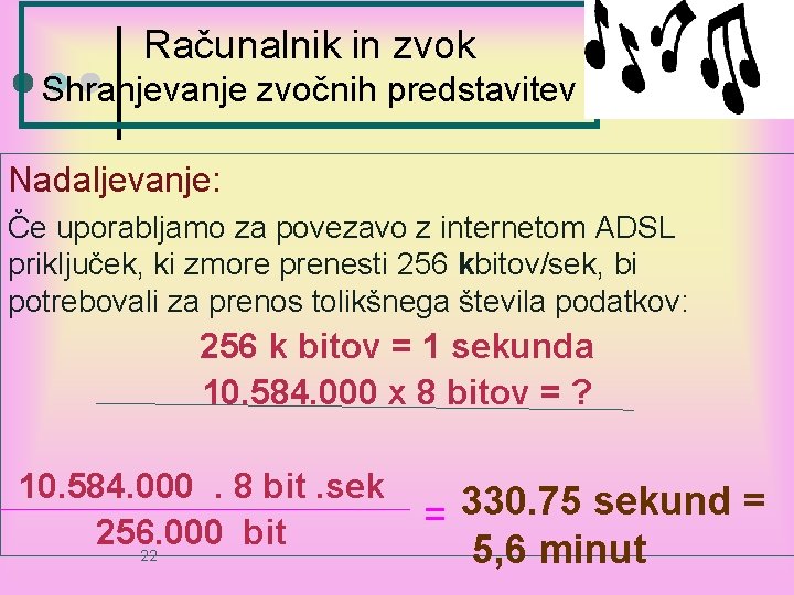 Računalnik in zvok Shranjevanje zvočnih predstavitev Nadaljevanje: Če uporabljamo za povezavo z internetom ADSL