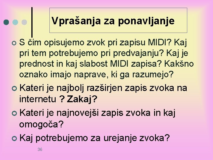 Vprašanja za ponavljanje ¢ S čim opisujemo zvok pri zapisu MIDI? Kaj pri tem