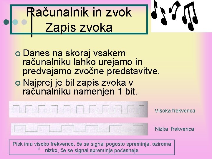 Računalnik in zvok Zapis zvoka ¢ Danes na skoraj vsakem računalniku lahko urejamo in