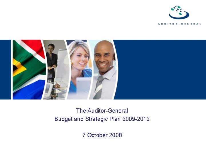 The Auditor-General Budget and Strategic Plan 2009 -2012 7 October 2008 