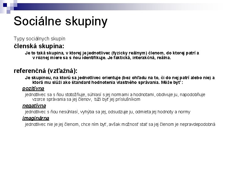 Sociálne skupiny Typy sociálnych skupín členská skupina: Je to taká skupina, v ktorej je