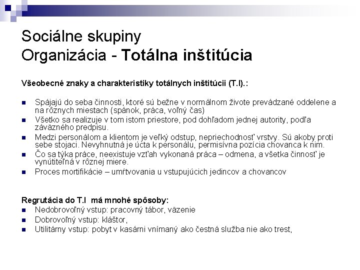 Sociálne skupiny Organizácia - Totálna inštitúcia Všeobecné znaky a charakteristiky totálnych inštitúcii (T. I).